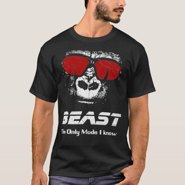 BEAST The only mode I know   Funny Workout Gym Yog T-Shirt (Front)