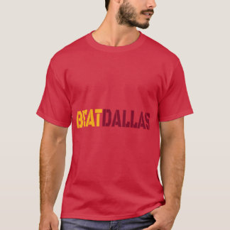 Beat Dallas A Washington DC Maryland and Virginia  T-Shirt