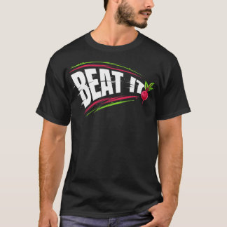 Beat It By Planting And Eating Beets Go Vegan T-Shirt