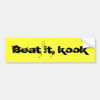 Beat it, kook bumper sticker