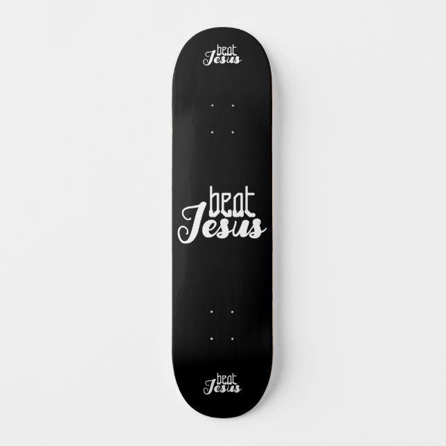 BEAT JESUS SKATEBOARD (Front)