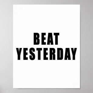 Beat Yesterday Motivational Quotes Poster