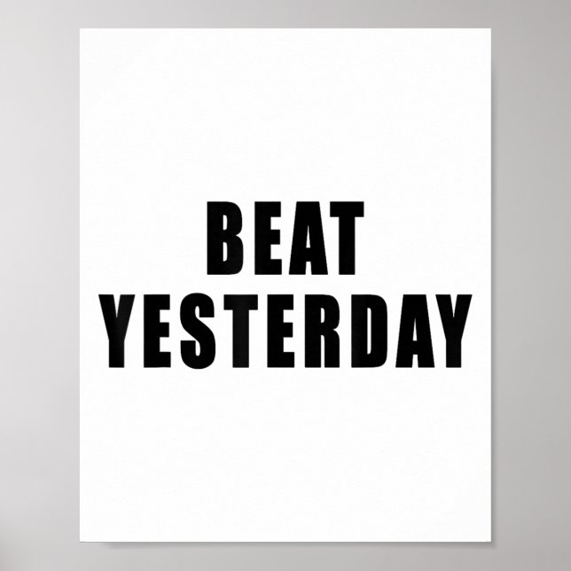 Beat Yesterday Motivational Quotes  Poster (Front)