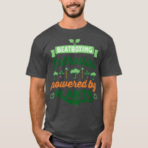 Beatboxing Enthusiast powered by Plants Vegan Gift T-Shirt