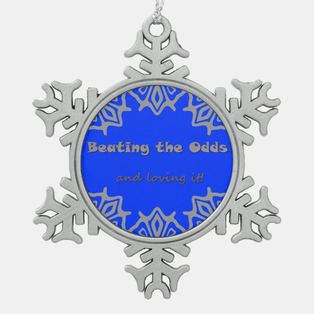 Beating the Odds and loving it! Ornament (Front)