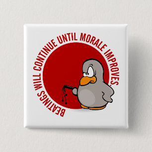 Beatings will continue until morale improves 15 cm square badge