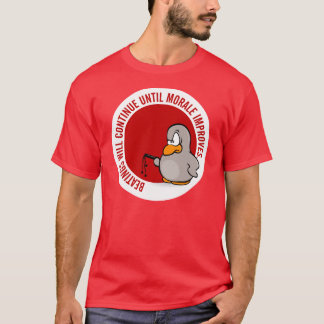 Beatings will continue until morale improves T-Shirt
