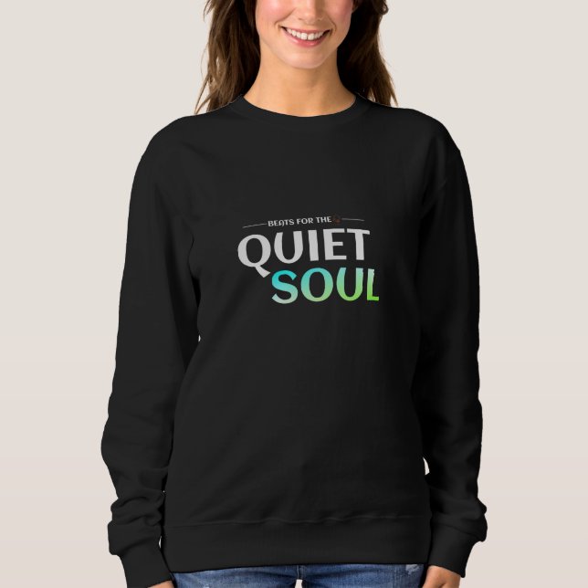 Beats For The Quiet Soul Sweatshirt (Front)