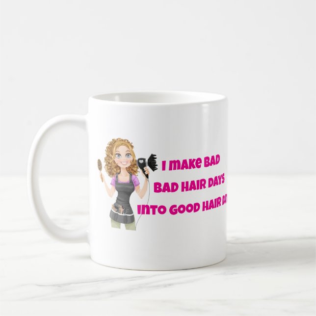 Beautician Bad Hair Days Into Good Coffee Mug (Left)