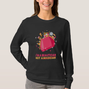 Beautician I M A Beautican Cosmetics Make Up Beaut T-Shirt