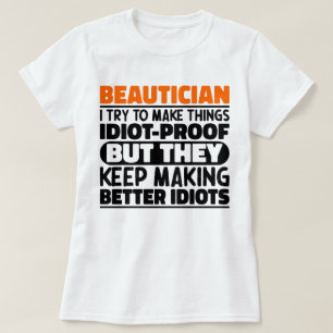 Beautician I Try To Make Things Funny Sayings Cool T-Shirt