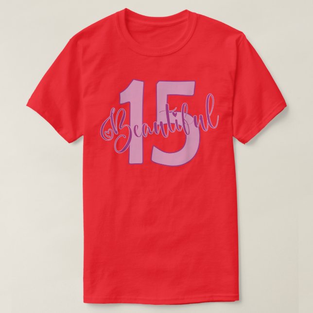 Beautiful 15th Birthday Apparel For Girl 15 Years  T-Shirt (Design Front)