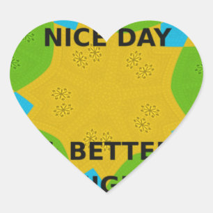 Beautiful amazing cute Abstract Have a Nice Day Heart Sticker