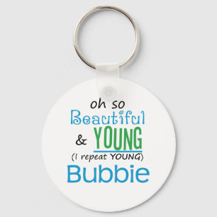 Beautiful and Young Bubbie Key Ring