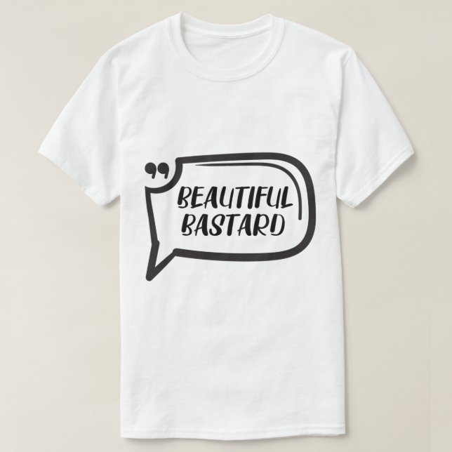 Beautiful Bastard  Classic  T-Shirt (Design Front)