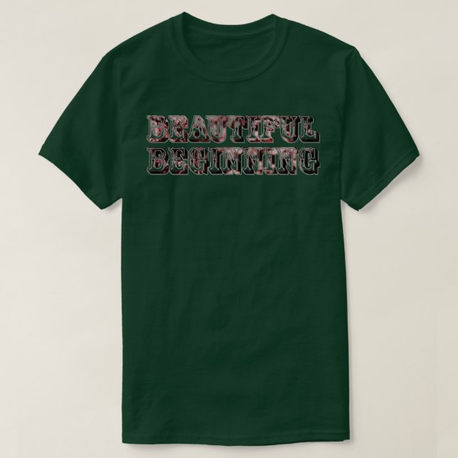 Beautiful Beginning T-Shirt (Design Front)