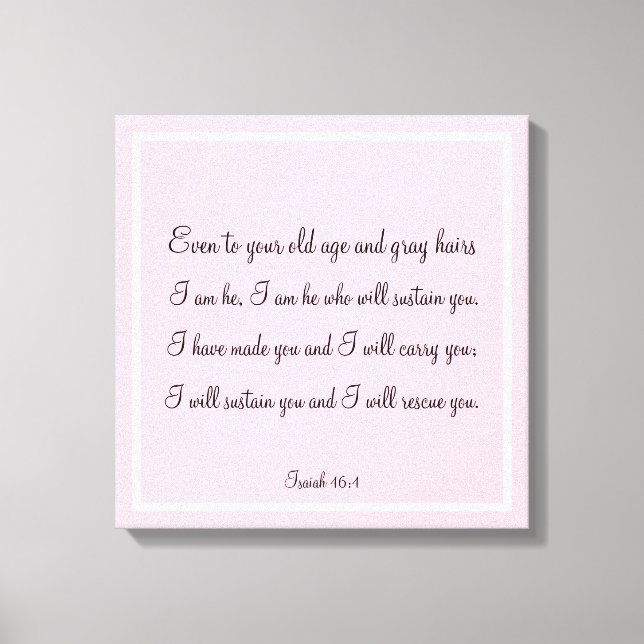 Beautiful Bible Verse Quote Isaiah 46:4 Canvas Print (Front)