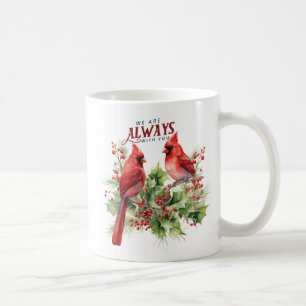 Beautiful Cardinals/We Are Always With You Coffee Mug
