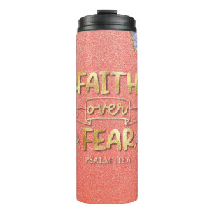 Beautiful Christian Faith Over Fear Thermal Tumbler