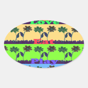 Beautiful colourful Eat Love Play text Floral Pop  Oval Sticker