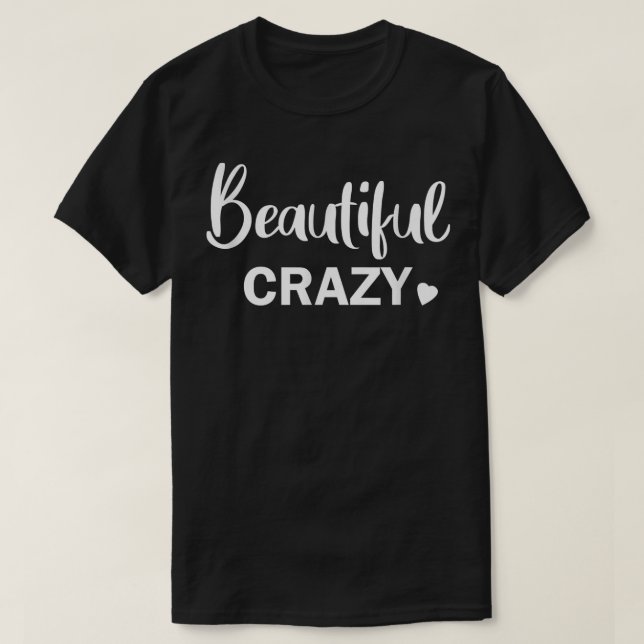 Beautiful Crazy Country Music T-Shirt (Design Front)