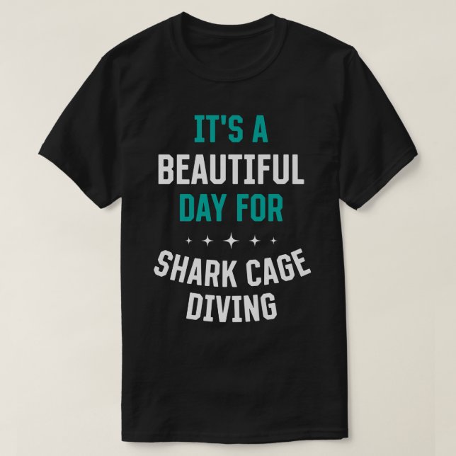 Beautiful Day for Shark Cage Diving Funny Sports H T-Shirt (Design Front)