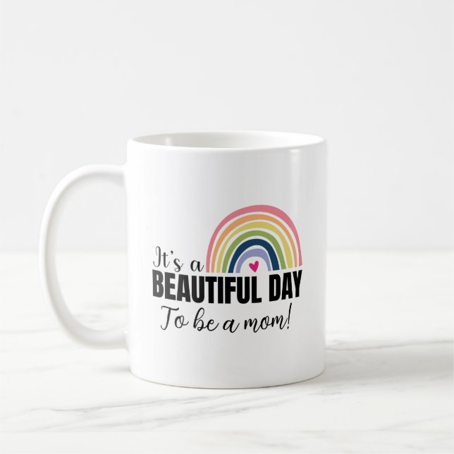 Beautiful Day To Be a Mum Rainbow Mother's Day Coffee Mug (Left)