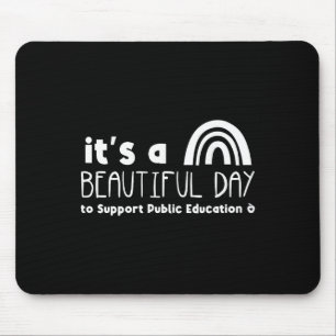 Beautiful Day To Support Public Education Teacher Mouse Mat