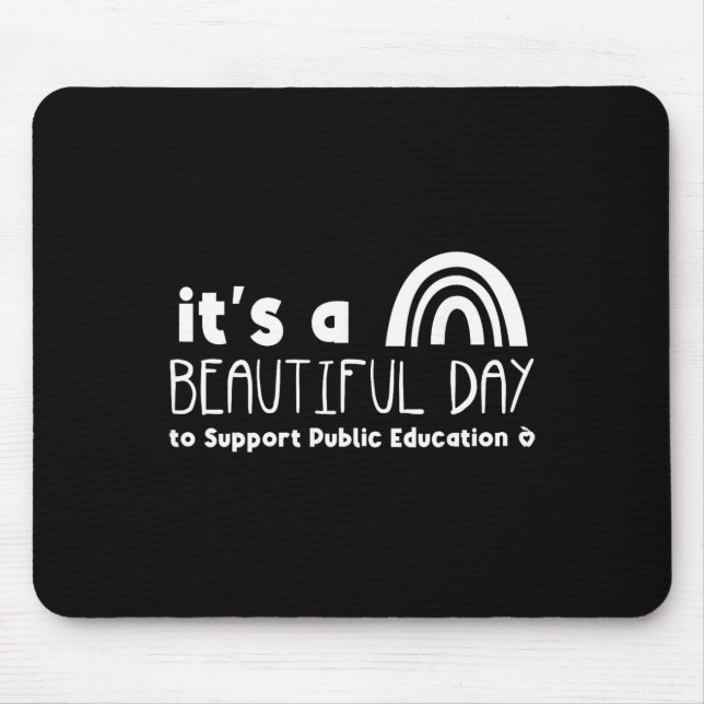 Beautiful Day To Support Public Education Teacher  Mouse Mat (Front)