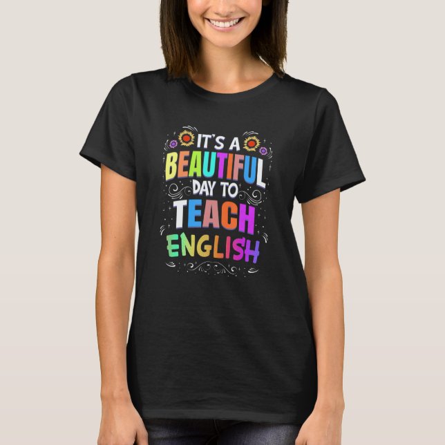 Beautiful Day to Teach English English Teacher T-Shirt (Front)
