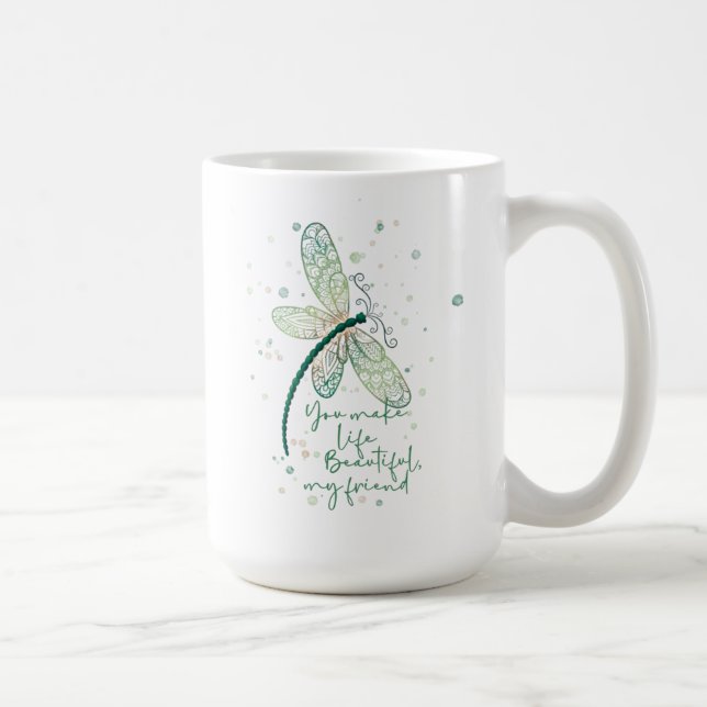 Beautiful Dragon Fly- You Make life Beautiful  Cof Coffee Mug (Right)