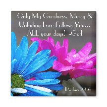 Beautiful flowers and Bible verse Psalm Magnet