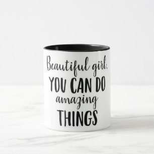 "BEAUTIFUL GIRL YOU CAN DO AMAZING" MUG