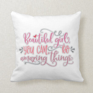 Beautiful Girl You Can Do Amazing Things Cushion