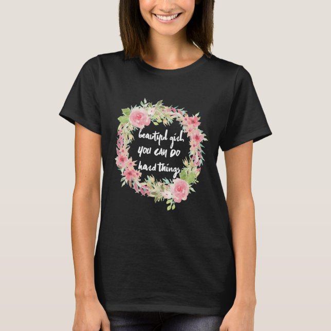 Beautiful Girl YOU CAN DO Hard Things Black Shirt (Front)