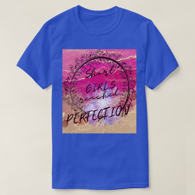 beautiful girls are shortstopped growing because t T-Shirt (Design Front)