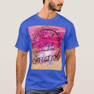 beautiful girls are shortstopped growing because t T-Shirt