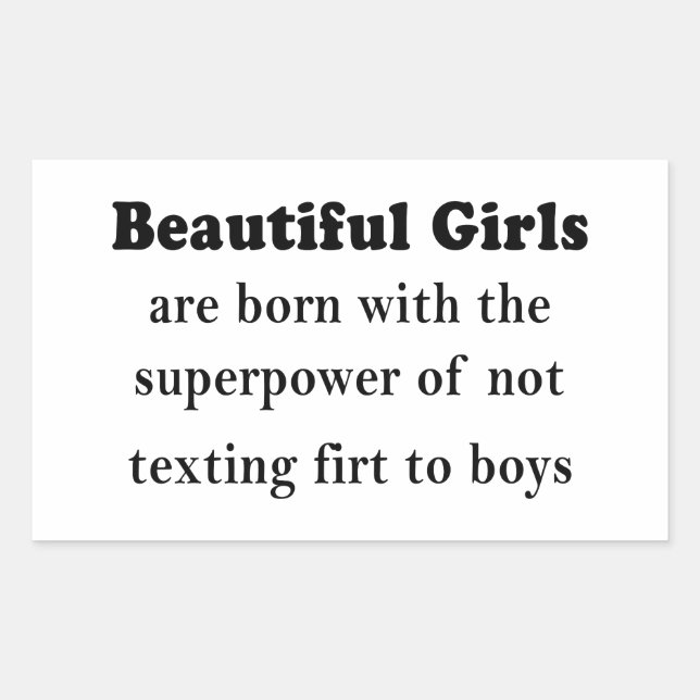 Beautiful Girls’ Superpower: Never Text First Rectangular Sticker (Front)
