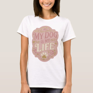 Beautiful Gold MY DOG IS MY LIFE Graphic Design T-Shirt