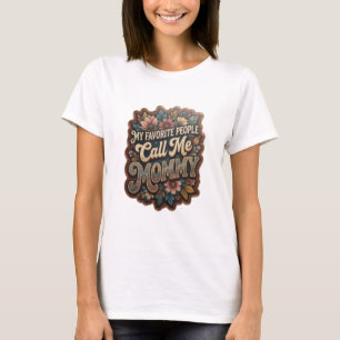 Beautiful Gold MY FAVORITE PEOPLE CALL ME MOMMY T-Shirt