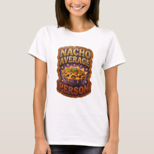 Beautiful Gold NACHO AVERAGE PERSON Text Design T-Shirt