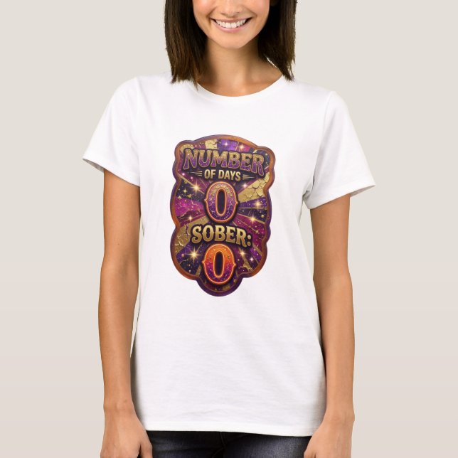 Beautiful Gold NUMBER OF DAYS SOBER 0 Graphic Tee (Front)