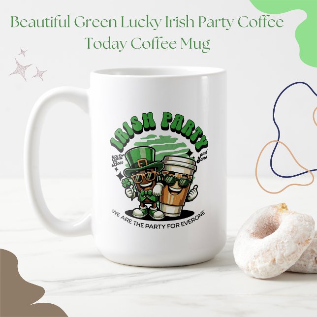 Beautiful Green Lucky Irish Party Coffee Today  Coffee Mug (Creator Uploaded)