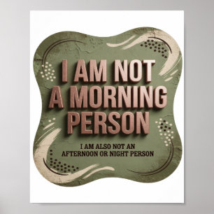 Beautiful Grey I AM NOT A MORNING PERSON Poster