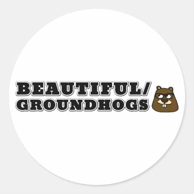 Beautiful/Groundhogs Classic Round Sticker (Front)