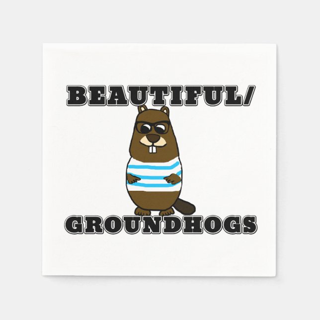 Beautiful/Groundhogs Napkins (Front)