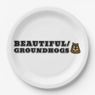 Beautiful/Groundhogs Paper Plate