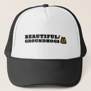 Beautiful/Groundhogs Trucker Hat