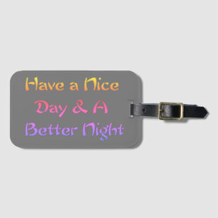 Beautiful Have a nice Day and a Nice Night Luggage Tag