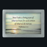 BEAUTIFUL HEBREWS 11:1 SUNRISE BELT BUCKLE<br><div class="desc">Express your faith, hope, miracles and blessings with this beautiful sunrise ocean photo design with the inspiring scripture verse Hebrews 11:1 on Tees and Gifts. "Now faith is being sure of what we hope for and certain of what we do not see. This serene Hebrews 11:1 design will make a...</div>